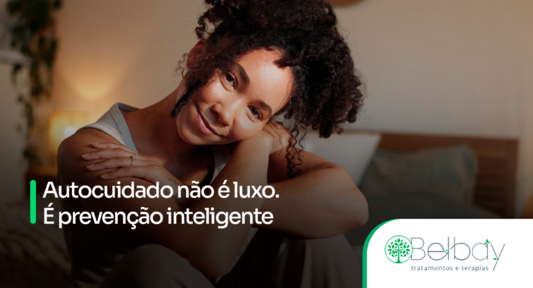 Autocuidado não é luxo. É prevenção inteligente